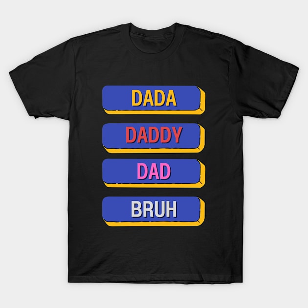 Dada Daddy Dad Bruh T-Shirt by 29 hour design